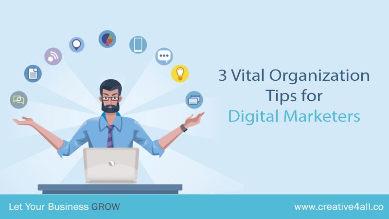 3 Vital Organization Tips for Digital Marketers