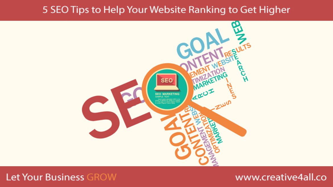 5 Search Engine Optimization ( SEO ) Tips to Help Your Website Ranking to Get Higher